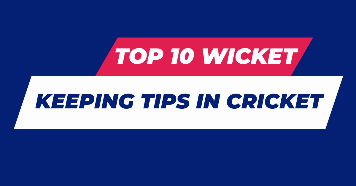 Top Best 10 Wicket keeping Tips in Cricket to Improve Your Game